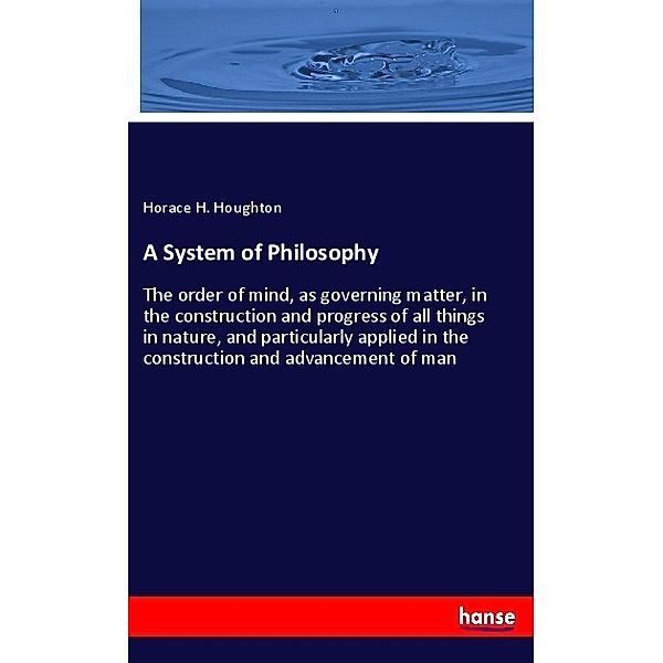 A System of Philosophy, Horace H. Houghton