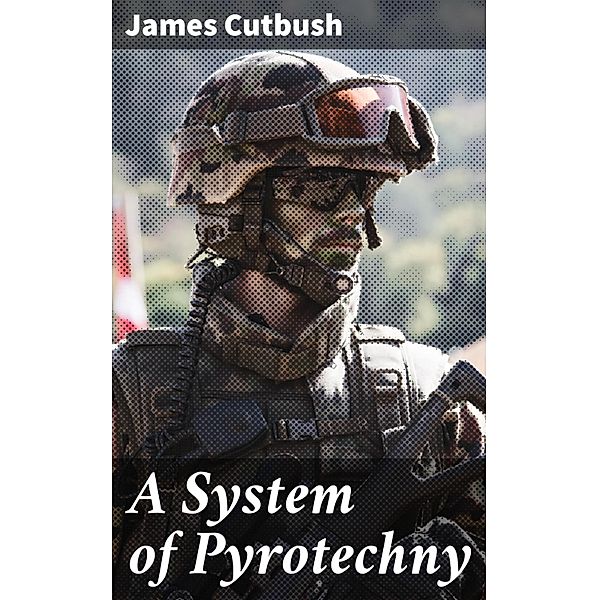 A System of Pyrotechny, James Cutbush
