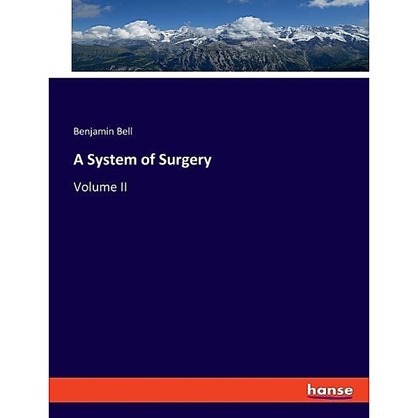 A System of Surgery, Benjamin Bell