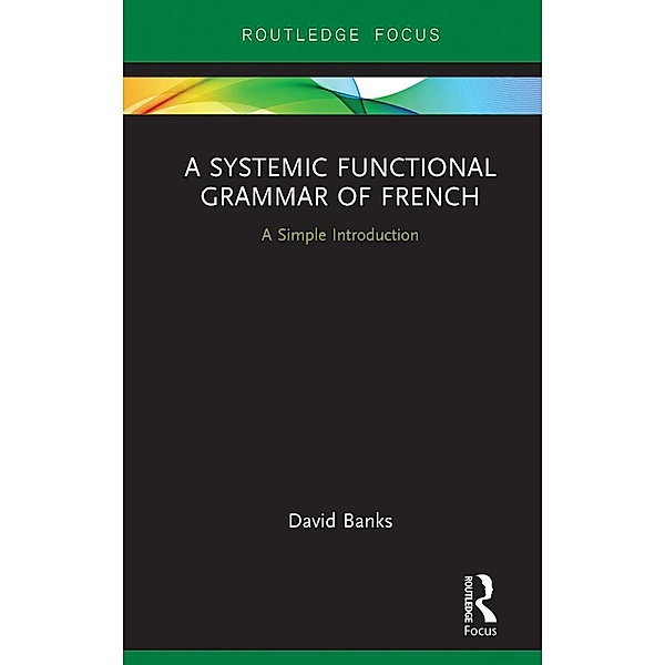 A Systemic Functional Grammar of French, David Banks