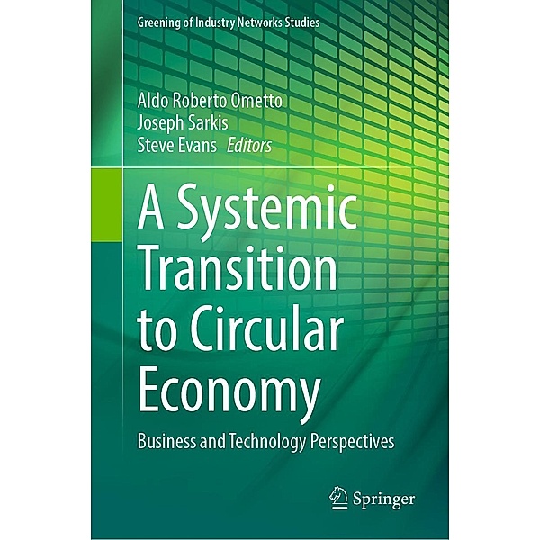 A Systemic Transition to Circular Economy / Greening of Industry Networks Studies Bd.12