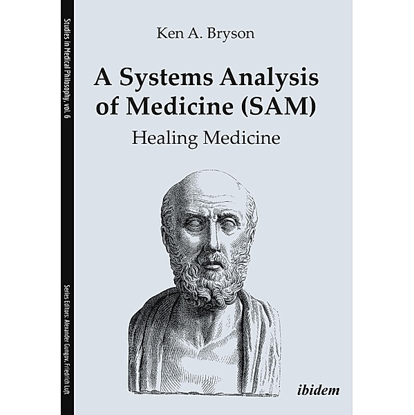 A Systems Analysis of Medicine (SAM): Healing Medicine, Ken A. Bryson