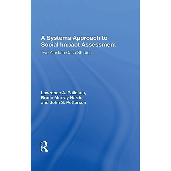 A Systems Approach to Social Impact Assessment, Lawrence A. Palinkas, Bruce Murray Harris, John S. Petterson