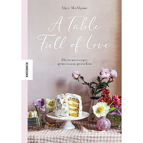 A Table Full of Love, Skye McAlpine