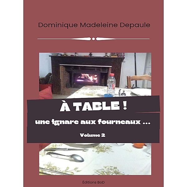 À table volume 2, Dominique Madeleine Depaule