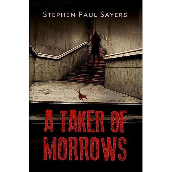 A Taker of Morrows (The Caretakers, #1), Stephen Paul Sayers