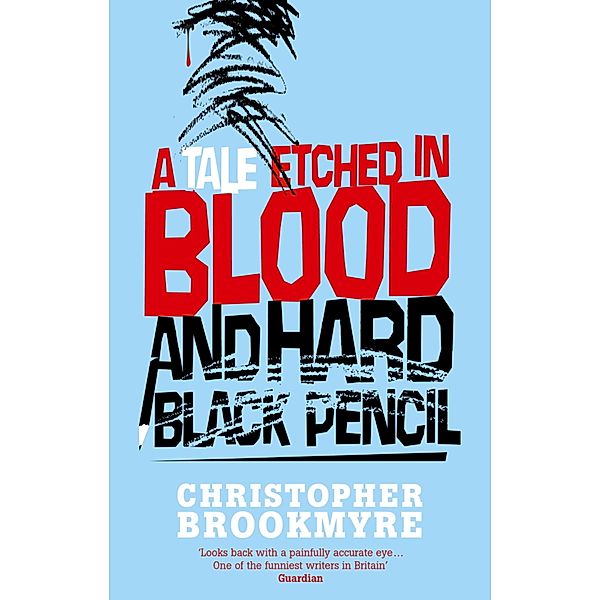 A Tale Etched In Blood And Hard Black Pencil, Christopher Brookmyre