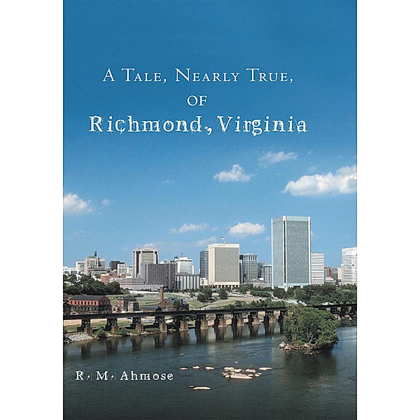 A Tale, Nearly True, of Richmond, Virginia, R. M. Ahmose