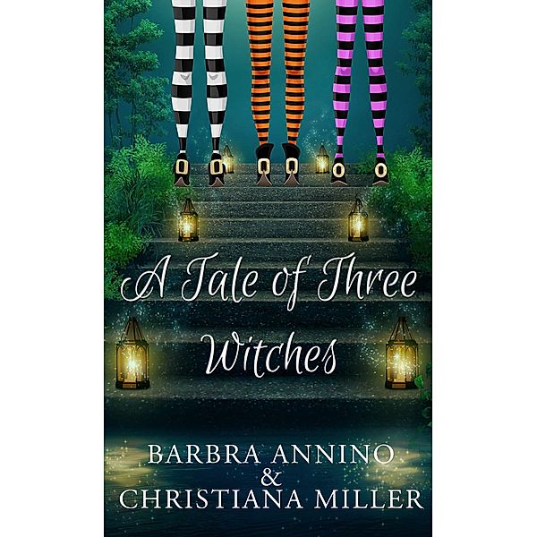 A Tale of 3 Witches (A Toad Witch / Stacy Justice Paranormal Mysteries Co-Production) / A Toad Witch / Stacy Justice Paranormal Mysteries Co-Production, Christiana Miller, Barbra Annino