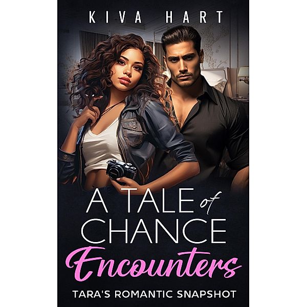 A Tale of Chance Encounters: Tara's Romantic Snapshot, Kiva Hart