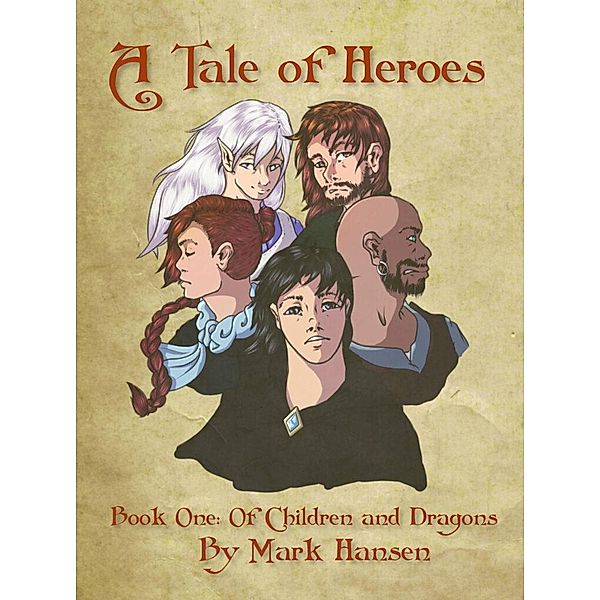 A Tale of Heroes, Book 1: Of Children and Dragons / A Tale of Heroes, Mark Hansen