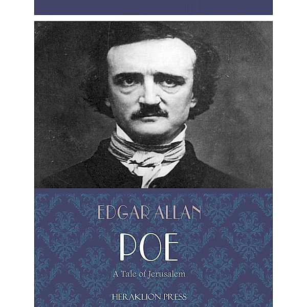 A Tale of Jerusalem, Edgar Allan Poe