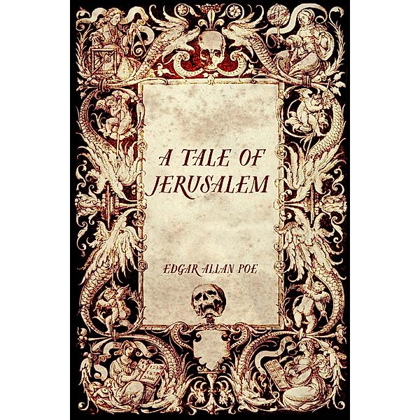 A Tale of Jerusalem, Edgar Allan Poe
