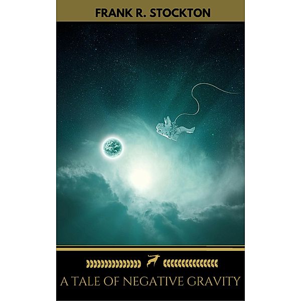 A Tale of Negative Gravity (Golden Deer Classics), Frank R. Stockton, Golden Deer Classics