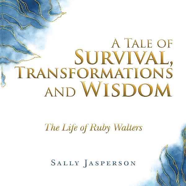A Tale of Survival, Transformations and Wisdom, Sally Jasperson