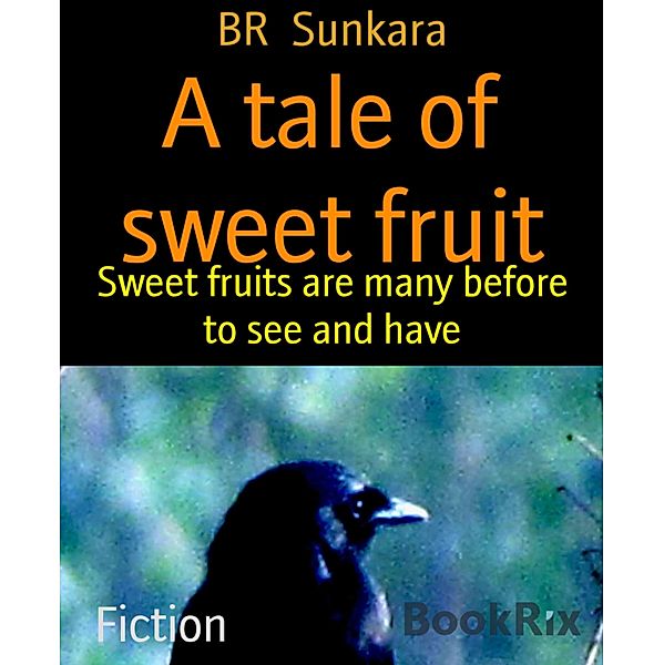 A tale of sweet fruit, Br Sunkara