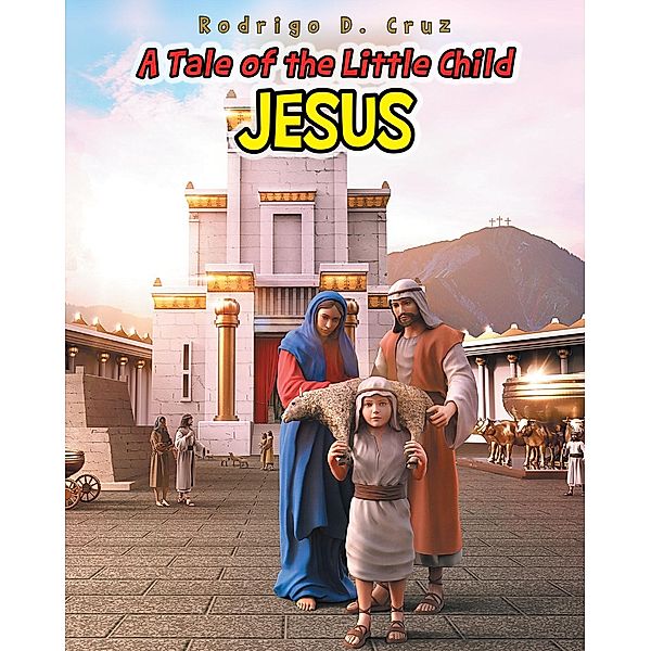 A Tale of the Little Child Jesus, Rodrigo D. Cruz