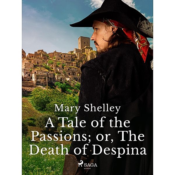 A Tale of the Passions; or, The Death of Despina / Mary Shelley's Short Stories Bd.7, Mary Shelley