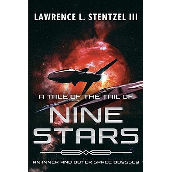 A Tale of the Tail of Nine Stars / An Inner and Outer Space Odyssey Bd.1, Lawrence L. Stentzel