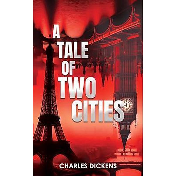 A Tale of Two Cities (Annotated), Charles Dickens