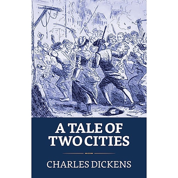 A Tale of Two Cities / True Sign Publishing House, Charles Dickens