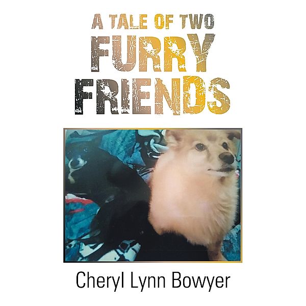 A Tale of Two Furry Friends, Cheryl Lynn Bowyer
