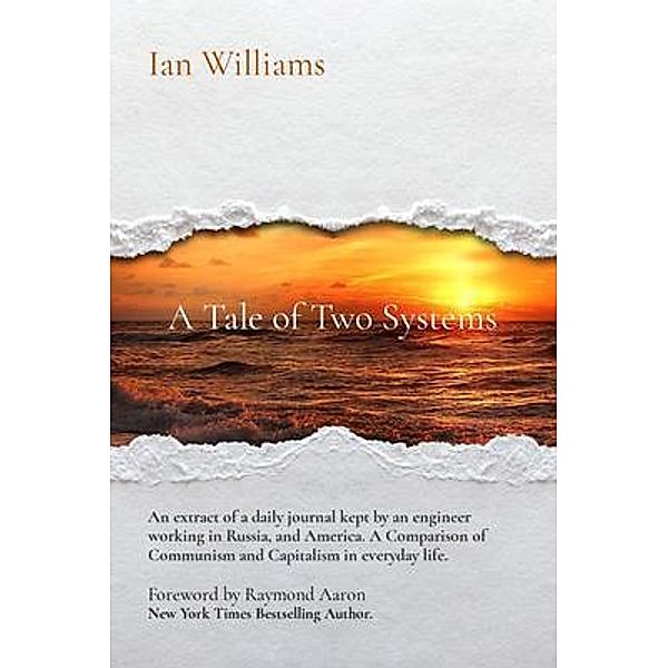 A Tale of Two Systems; A Tale of Two Systems: A View of Ordinary Life in Communist USSR and The West - the United States of America / Wrenn, Ian Williams