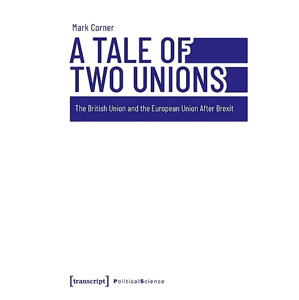 A Tale of Two Unions / Edition Politik Bd.141, Mark Corner