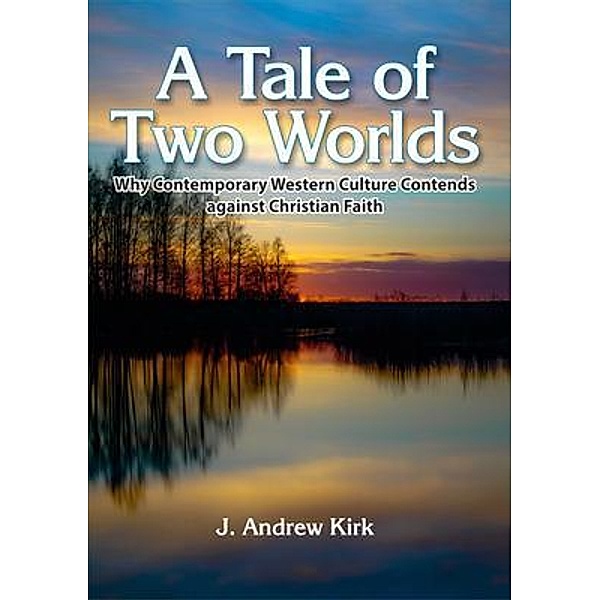 A Tale of Two Worlds, J Andrew Kirk