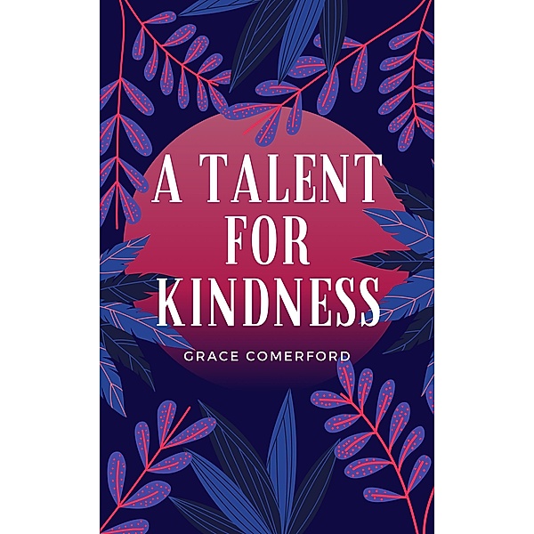 A Talent For Kindness, Grace Comerford