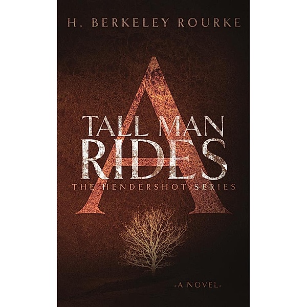 A Tall Man Rides / The Hendershot Series Bd.1, H. Berkeley Rourke