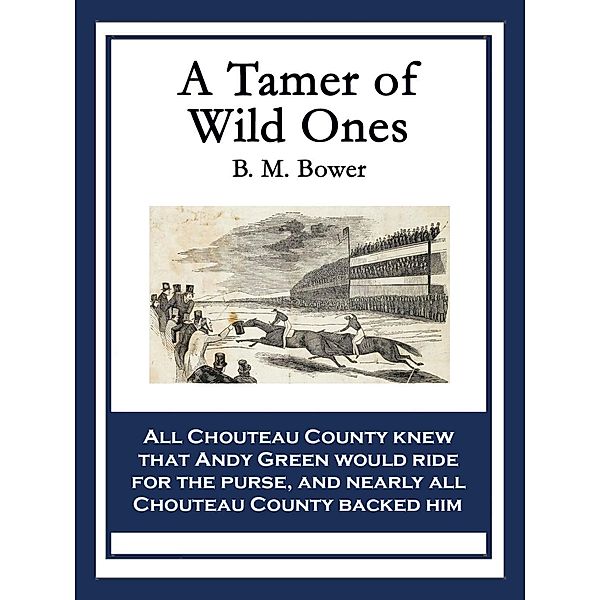 A Tamer of Wild Ones / Wilder Publications, B. M. Bower