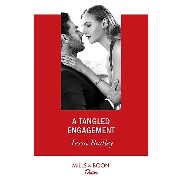 A Tangled Engagement (Mills & Boon Desire) (Takeover Tycoons, Book 1) / Mills & Boon Desire, Tessa Radley