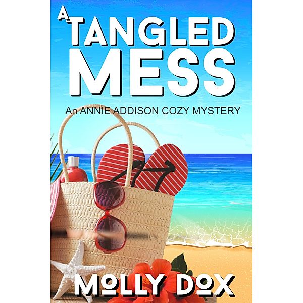 A Tangled Mess (An Annie Addison Cozy Mystery, #2) / An Annie Addison Cozy Mystery, Molly Dox