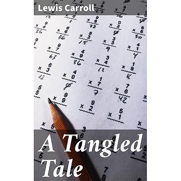 A Tangled Tale, Lewis Carroll