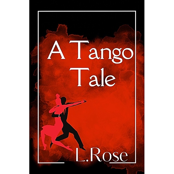 A Tango Tale, L. Rose