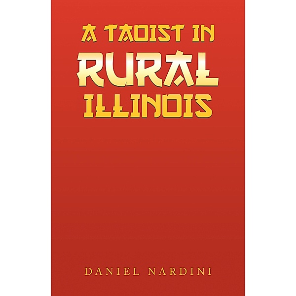 A Taoist in Rural Illinois, Daniel Nardini