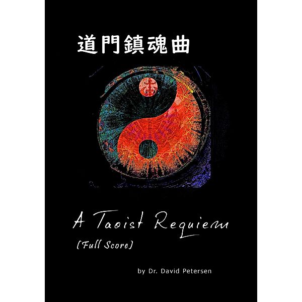 A Taoist Requiem (Full Score) / Music Scores, David Petersen