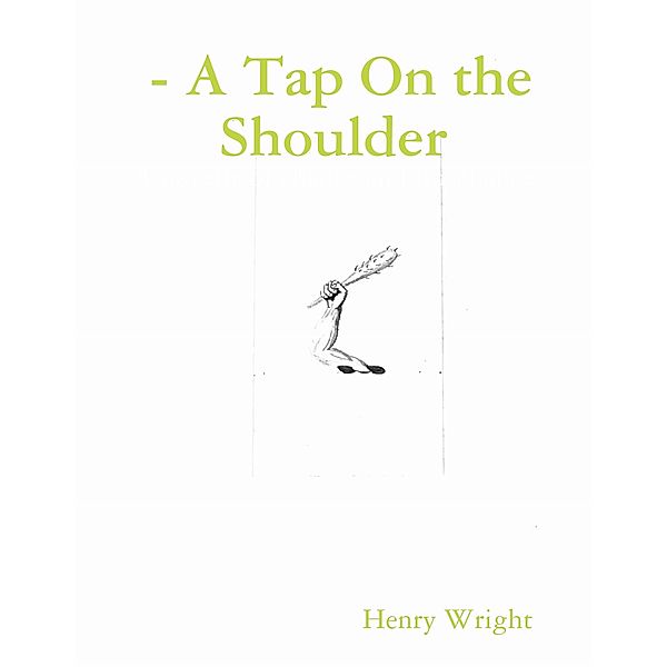 - A Tap On the Shoulder, Henry Wright