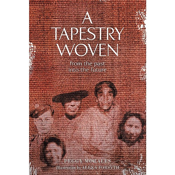 A Tapestry Woven, Peggy Morales