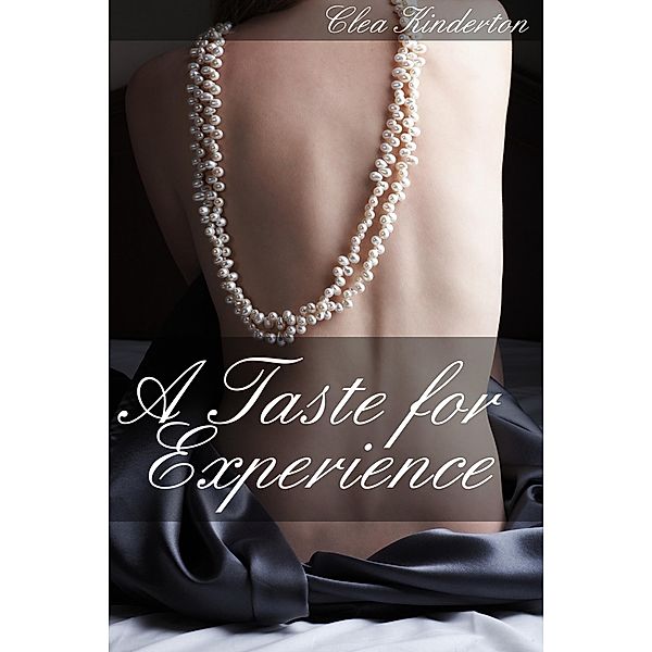 A Taste for Experience (A Taste for Romance, #1) / A Taste for Romance, Clea Kinderton