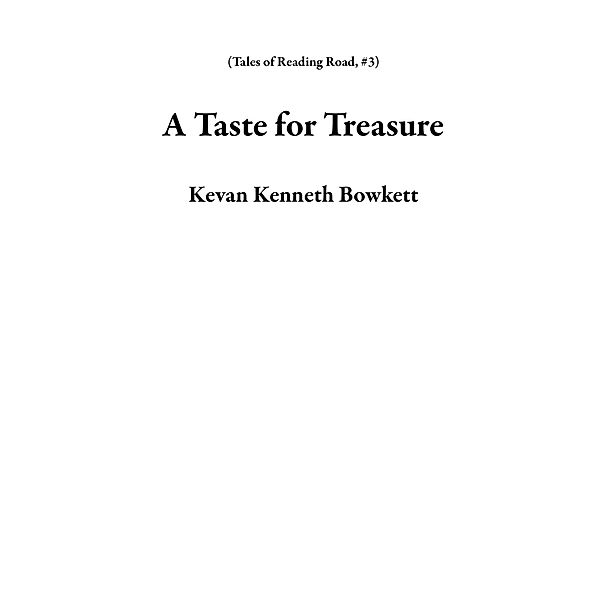 A Taste for Treasure (Tales of Reading Road, #3) / Tales of Reading Road, Kevan Kenneth Bowkett