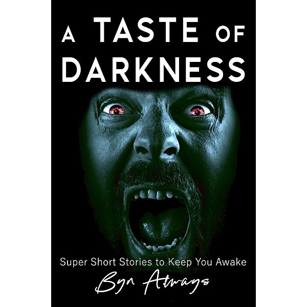 A Taste of Darkness, Byn Always