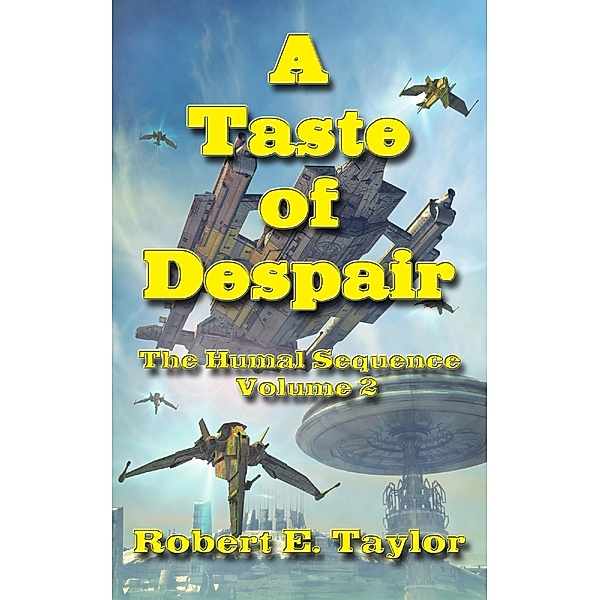 A Taste Of Despair (The Humal Sequence, #2) / The Humal Sequence, Robert E. Taylor