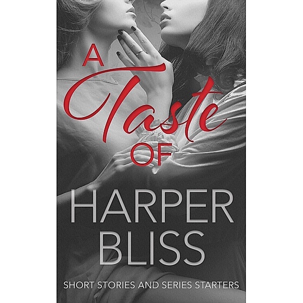 A Taste of Harper Bliss: Short Stories and Series Starters, Harper Bliss