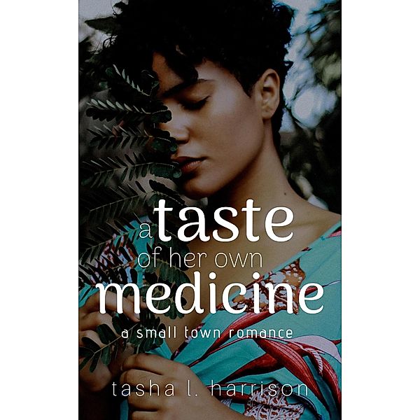 A Taste of Her Own Medicine: The Malone Sisters (A Small Town Romance, #1) / A Small Town Romance, Tasha L. Harrison