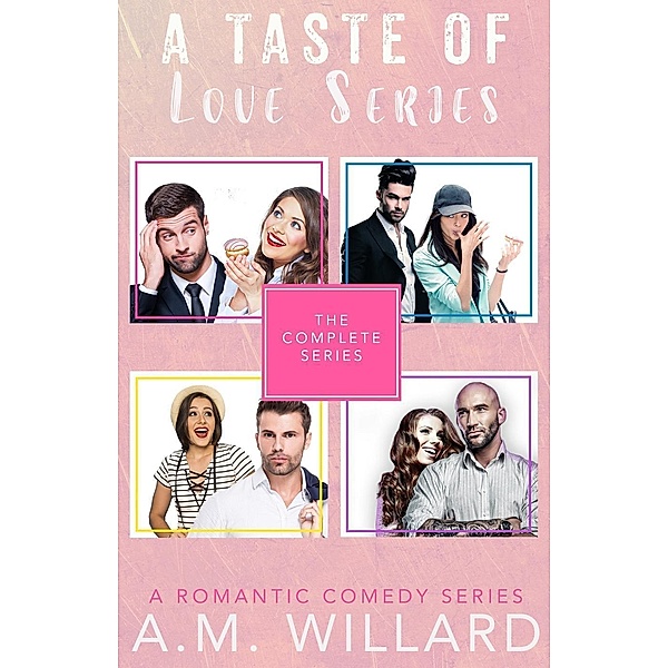 A Taste of Love Series - The Complete Series, A. M. Willard