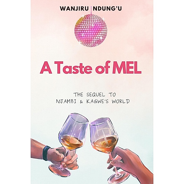 A Taste of Mel (Thirsty Thursdays, #2) / Thirsty Thursdays, Wanjiru Ndung'u