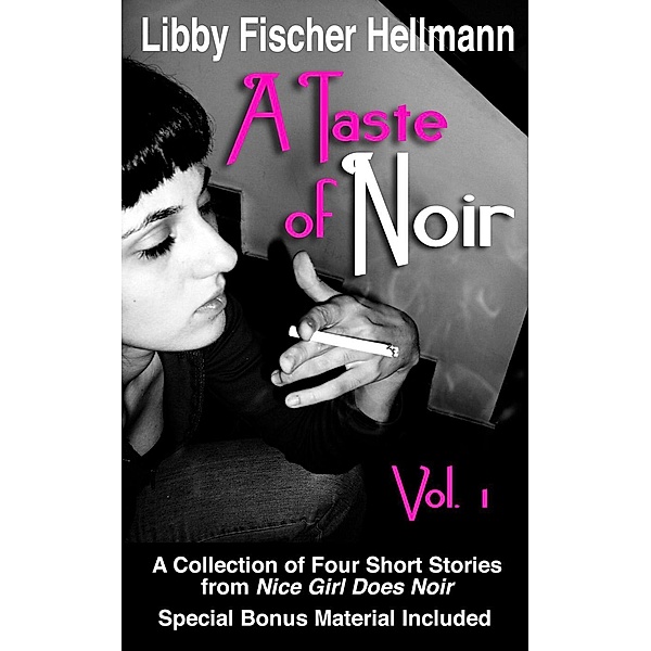 A Taste of Noir - Volume 1 (A Collection of Four Short Stories, #1) / A Collection of Four Short Stories, Libby Fischer Hellmann