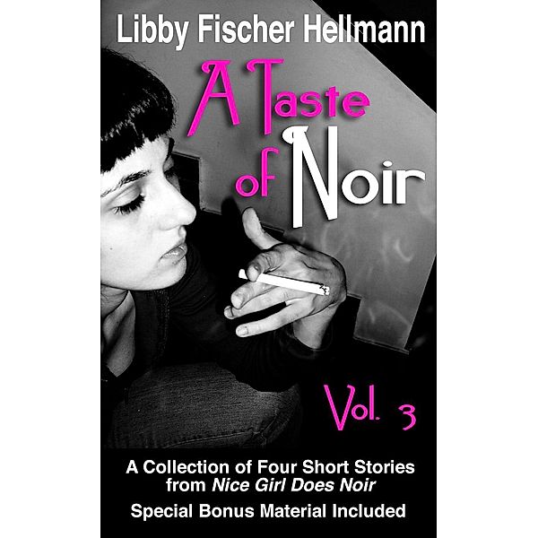 A Taste of Noir - Volume 3 (A Collection of Four Short Stories, #3) / A Collection of Four Short Stories, Libby Fischer Hellmann